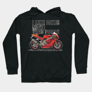 I like bikes more than people Humorous Auto Enthusiast tee 11 Hoodie